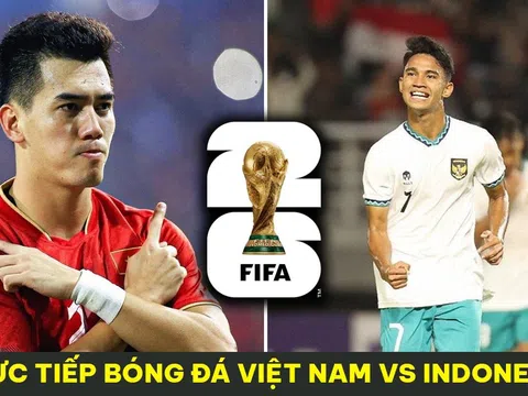 Xem trực tiếp bóng đá ĐT Việt Nam vs Indonesia ở đâu, kênh nào? Link xem trực tuyến VL World Cup