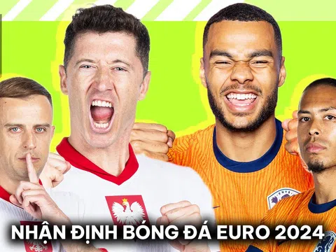 Nhận định bóng đá Ba Lan vs Hà Lan - Bảng D EURO 2024: 'Cơn lốc màu da cam' thị uy sức mạnh?