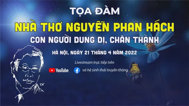 TRỰC TIẾP: Tọa đàm Nhà thơ Nguyễn Phan Hách - Con người dung dị, chân thành