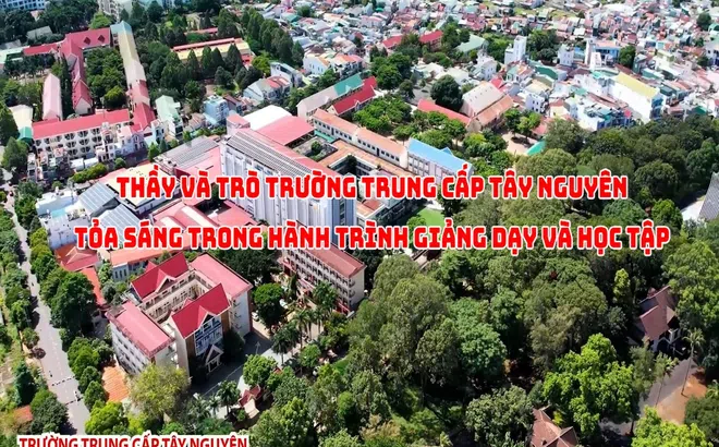 Trường Trung cấp Tây nguyên tỏa sáng trên con đường học vấn