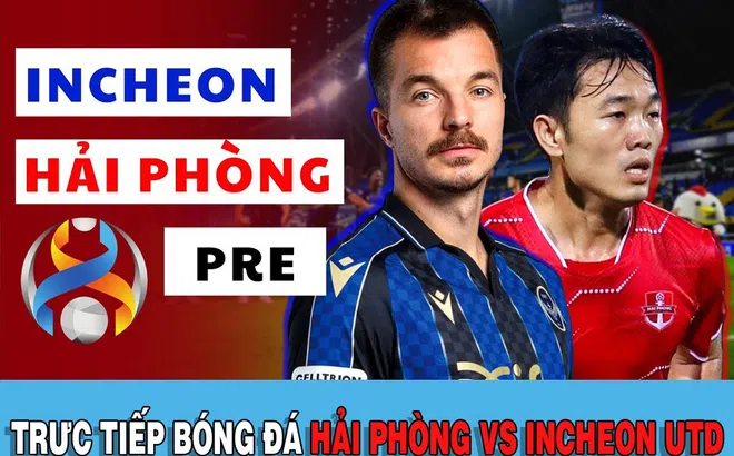 Trực tiếp bóng đá Hải Phòng FC vs Incheon United: Cựu thủ quân ĐT Việt Nam gây sốt Champions League?