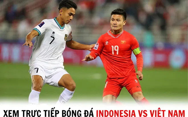 Xem trực tiếp bóng đá Indonesia vs Việt Nam ở đâu, kênh nào? - Trực tiếp Vòng loại World Cup 2026