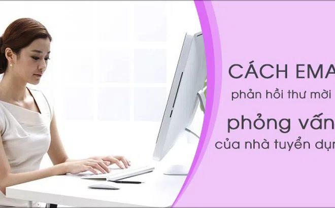 Gợi ý cách viết email xác nhận phỏng vấn dễ ghi điểm nhất