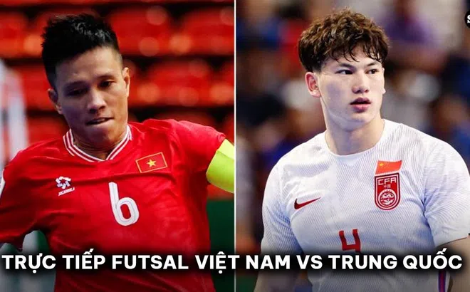 Trực tiếp bóng đá ĐT Việt Nam vs ĐT Trung Quốc - VCK Futsal châu Á 2024: Chiến thắng hủy diệt?